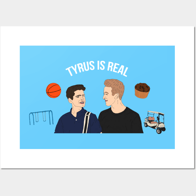 Tyrus Is Real Wall Art by PlanetWeirdPod